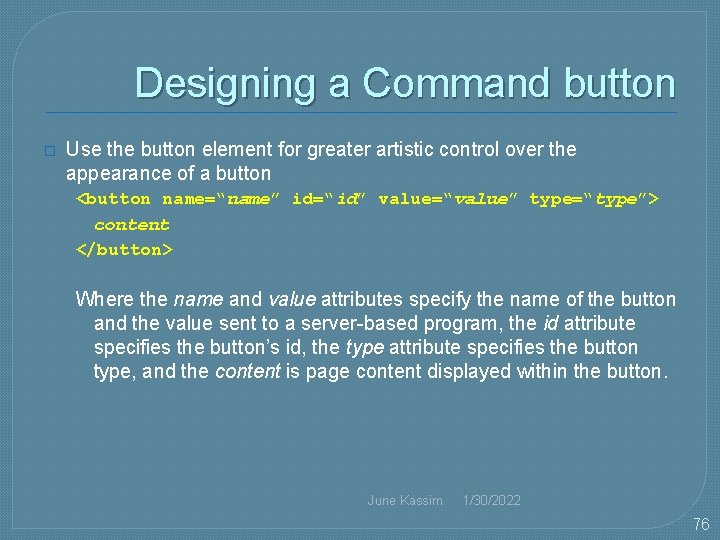 Designing a Command button � Use the button element for greater artistic control over