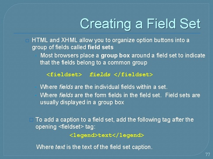 Creating a Field Set � HTML and XHML allow you to organize option buttons