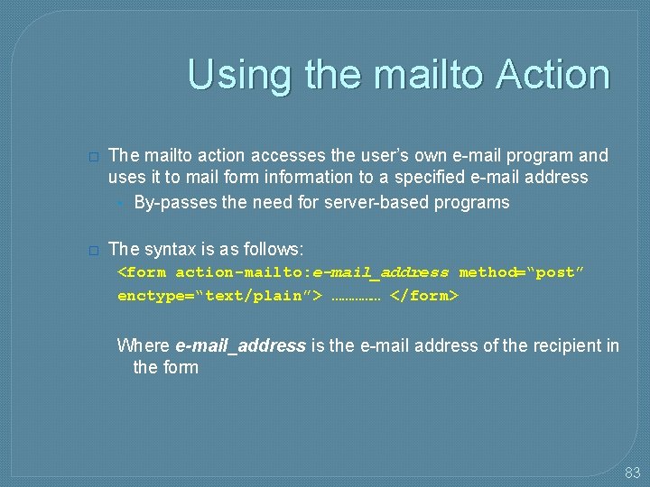 Using the mailto Action � The mailto action accesses the user’s own e-mail program