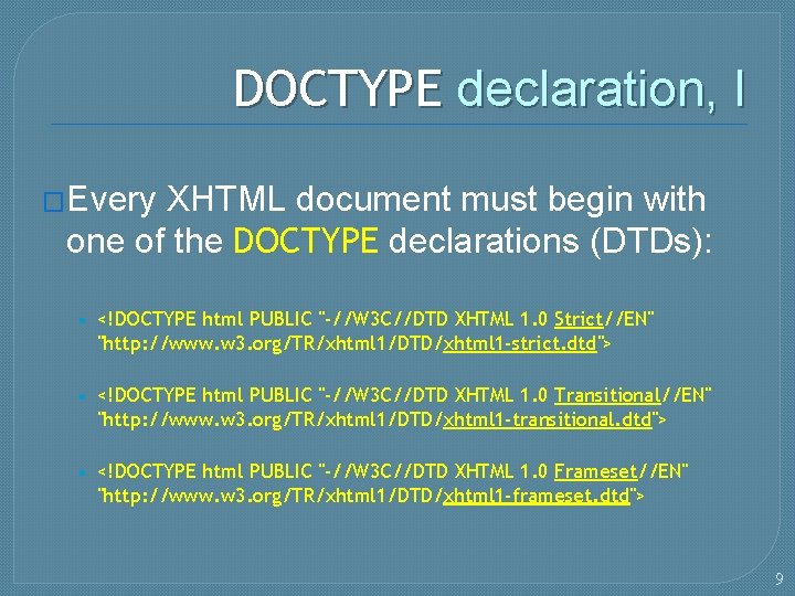DOCTYPE declaration, I �Every XHTML document must begin with one of the DOCTYPE declarations