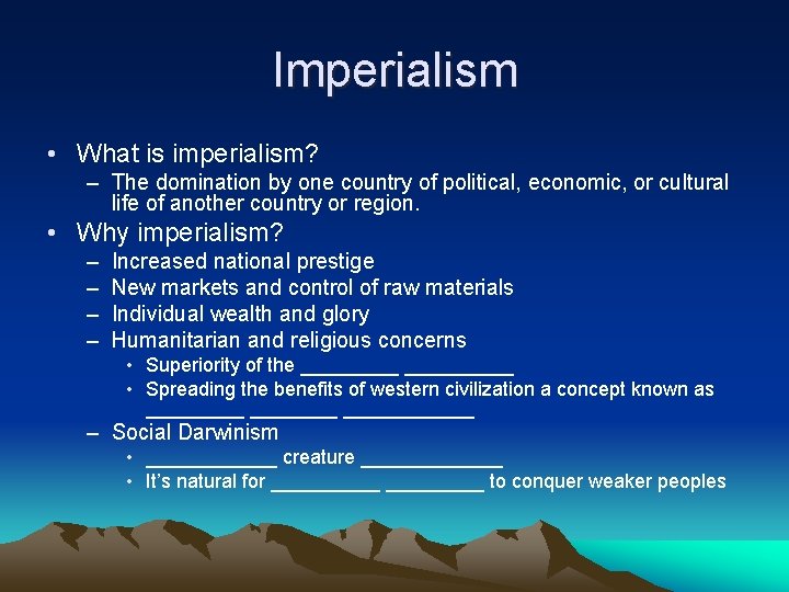 Imperialism • What is imperialism? – The domination by one country of political, economic,
