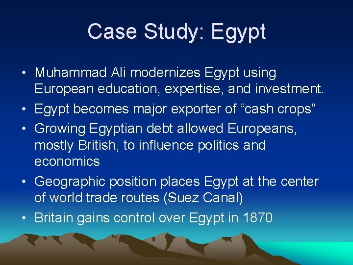 Case Study: Egypt • Muhammad Ali modernizes Egypt using European education, expertise, and investment.