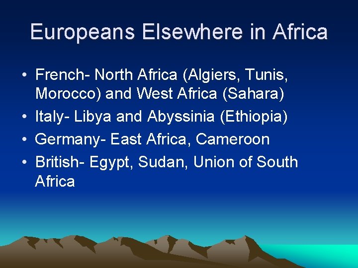 Europeans Elsewhere in Africa • French- North Africa (Algiers, Tunis, Morocco) and West Africa