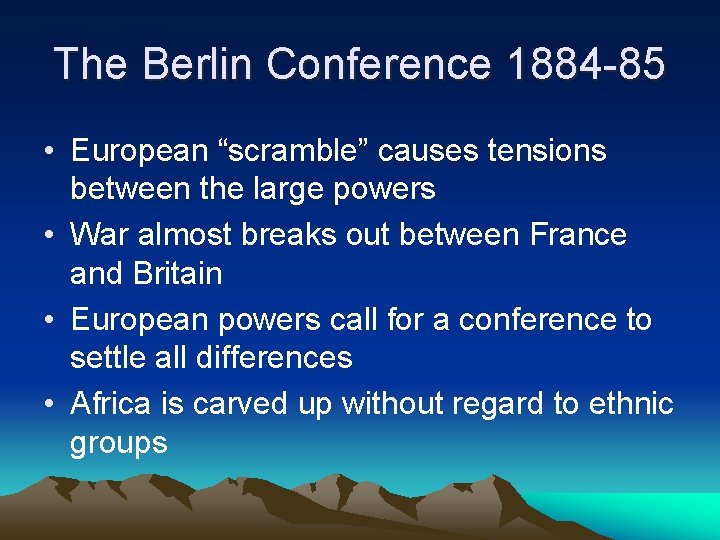 The Berlin Conference 1884 -85 • European “scramble” causes tensions between the large powers