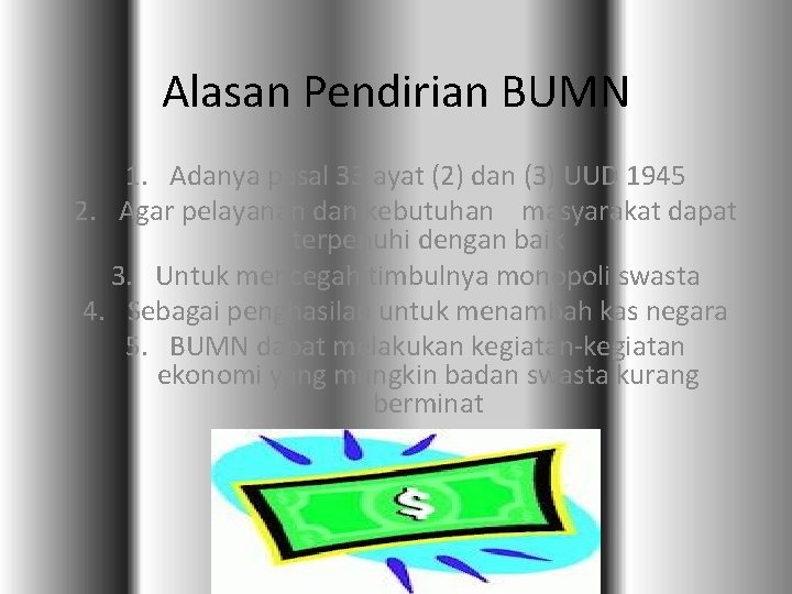 Alasan Pendirian BUMN 1. Adanya pasal 33 ayat (2) dan (3) UUD 1945 2.