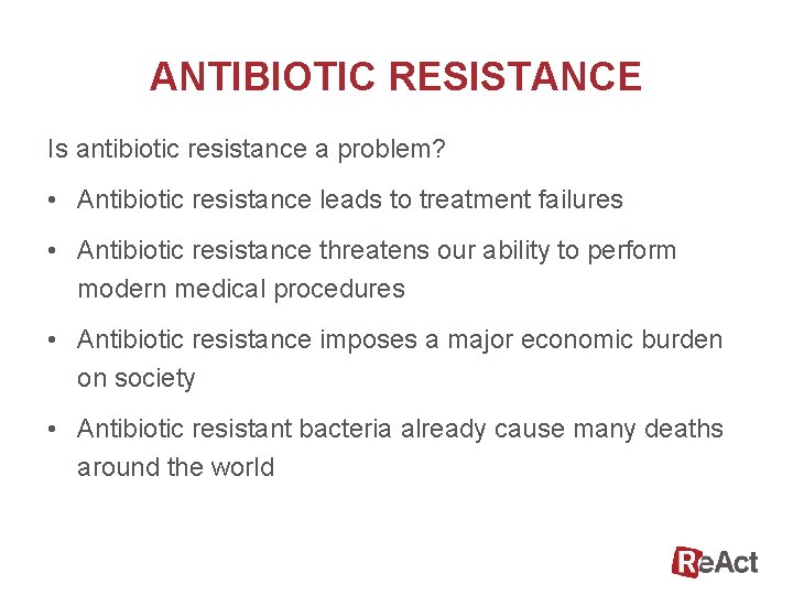 ANTIBIOTIC RESISTANCE Is antibiotic resistance a problem? • Antibiotic resistance leads to treatment failures