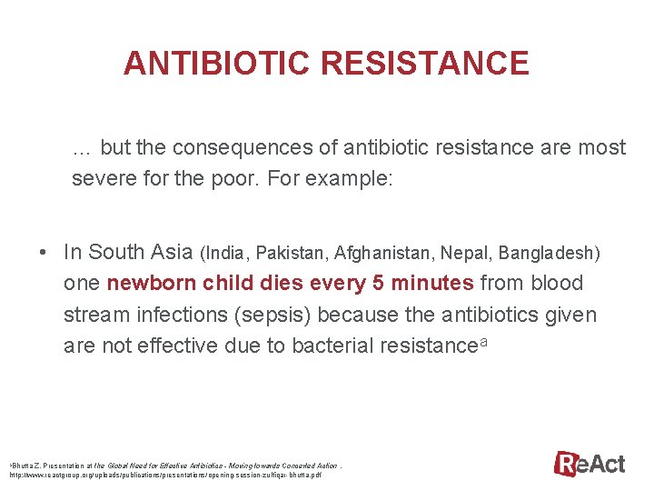 ANTIBIOTIC RESISTANCE … but the consequences of antibiotic resistance are most severe for the