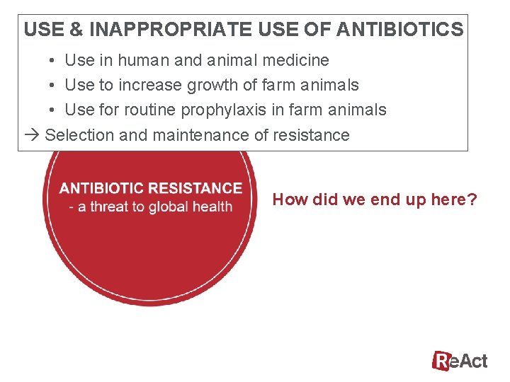 USE & INAPPROPRIATE USE OF ANTIBIOTICS • Use in human and animal medicine •