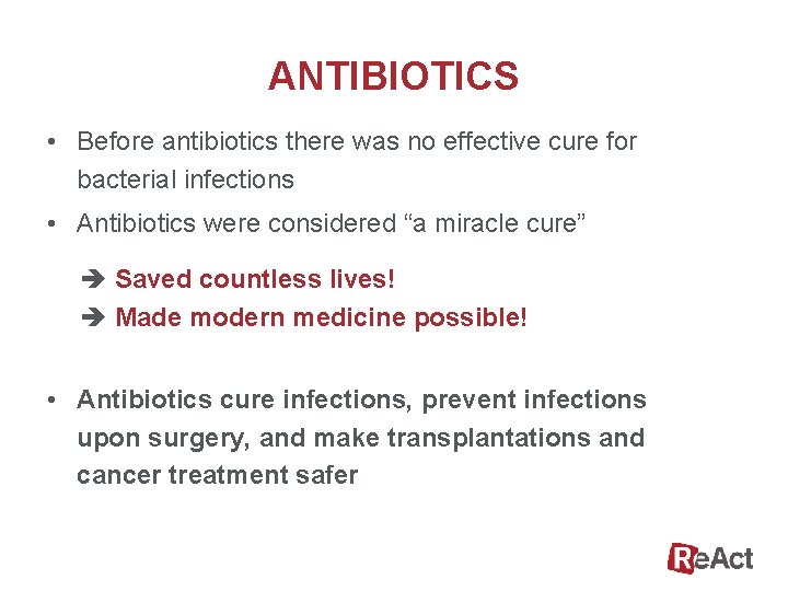 ANTIBIOTICS • Before antibiotics there was no effective cure for bacterial infections • Antibiotics