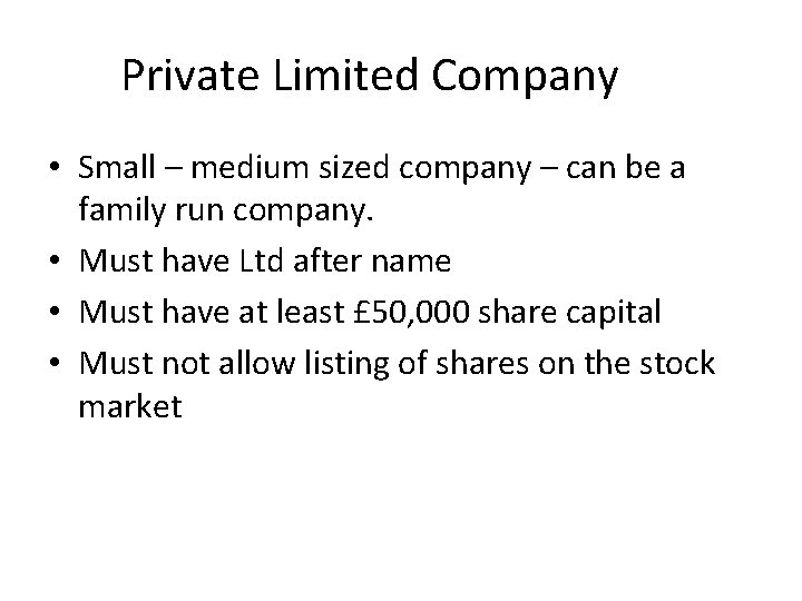 Private Limited Company • Small – medium sized company – can be a family