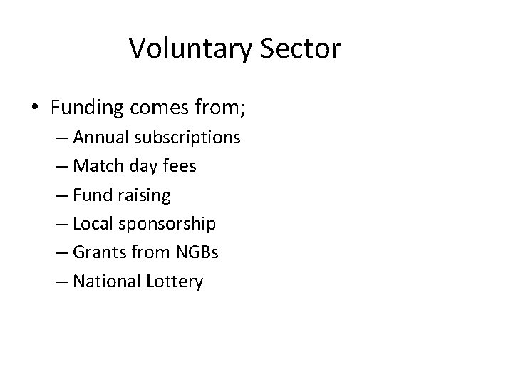 Voluntary Sector • Funding comes from; – Annual subscriptions – Match day fees –