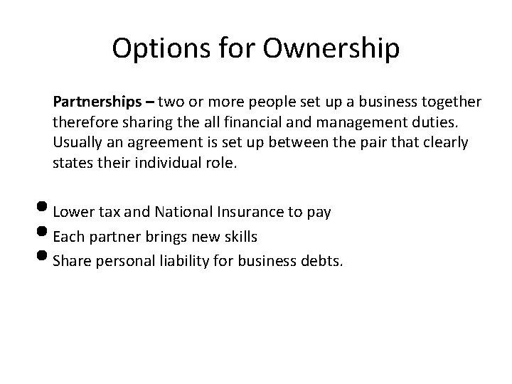 Options for Ownership Partnerships – two or more people set up a business togetherefore