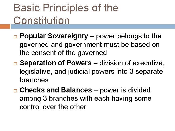 Basic Principles of the Constitution Popular Sovereignty – power belongs to the governed and