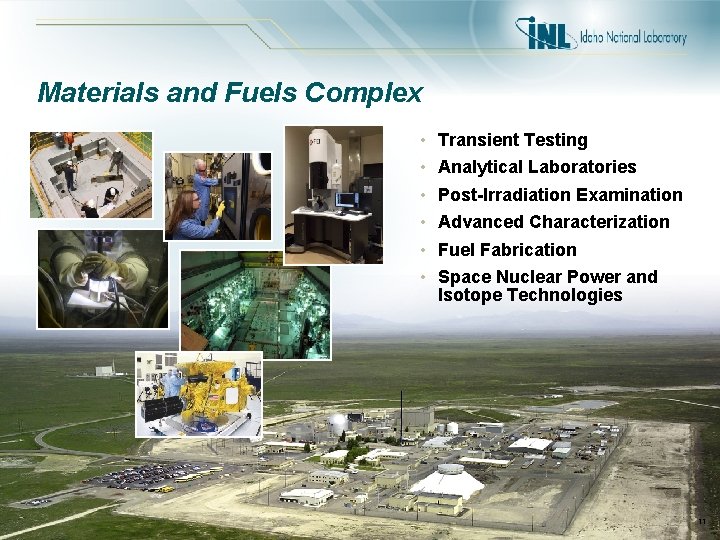 Materials and Fuels Complex • • • Transient Testing Analytical Laboratories Post-Irradiation Examination Advanced