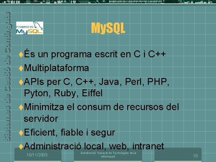 My. SQL tÉs un programa escrit en C i C++ t. Multiplataforma t. APIs