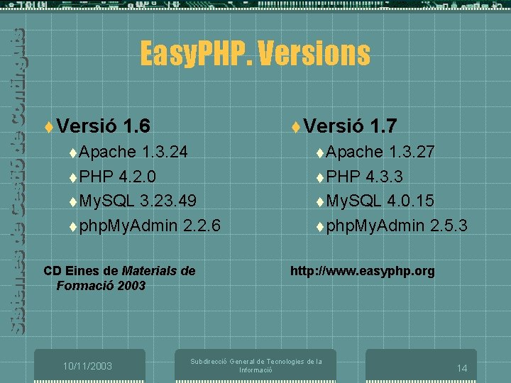 Easy. PHP. Versions t Versió 1. 6 t Versió t Apache 1. 3. 24