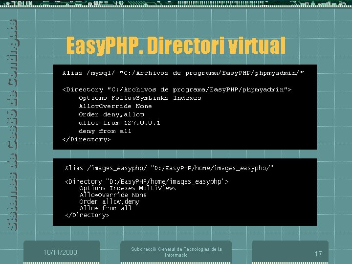 Easy. PHP. Directori virtual 10/11/2003 Subdirecció General de Tecnologies de la Informació 17 