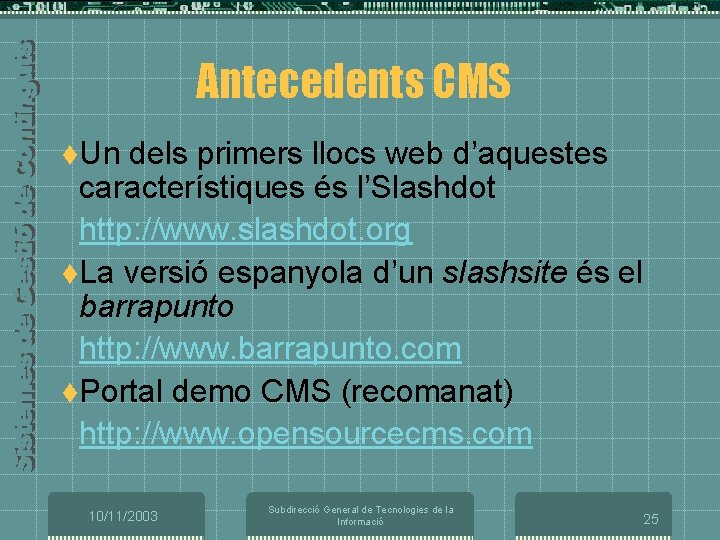 Antecedents CMS t. Un dels primers llocs web d’aquestes característiques és l’Slashdot http: //www.