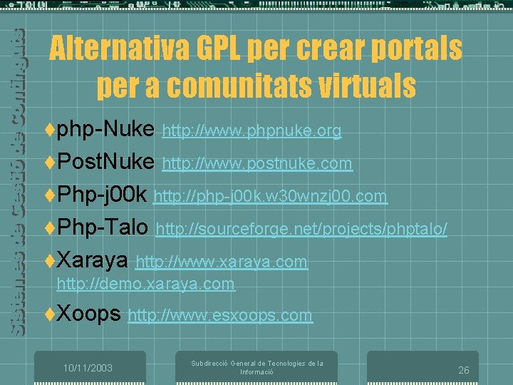 Alternativa GPL per crear portals per a comunitats virtuals tphp-Nuke http: //www. phpnuke. org