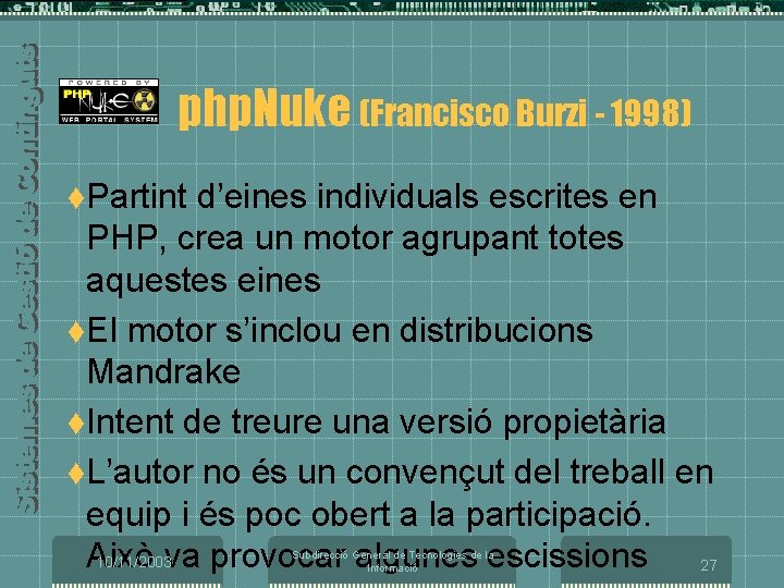 php. Nuke (Francisco Burzi - 1998) t. Partint d’eines individuals escrites en PHP, crea