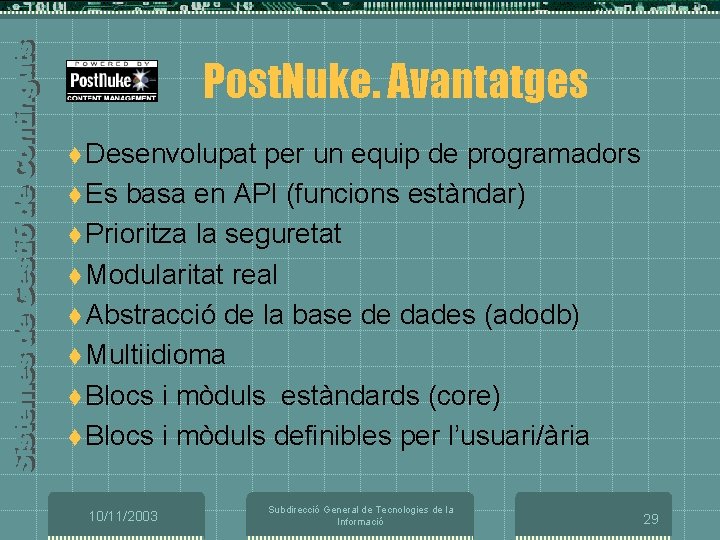 Post. Nuke. Avantatges t Desenvolupat per un equip de programadors t Es basa en