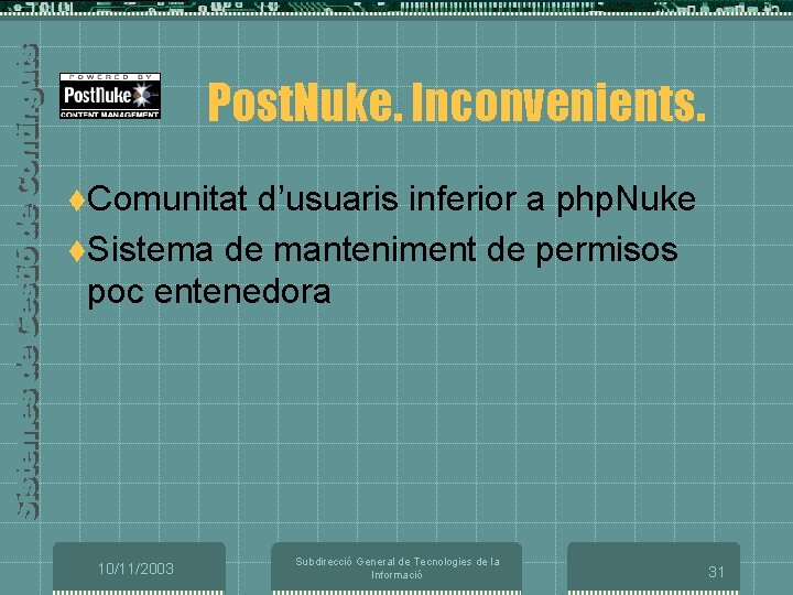 Post. Nuke. Inconvenients. t. Comunitat d’usuaris inferior a php. Nuke t. Sistema de manteniment