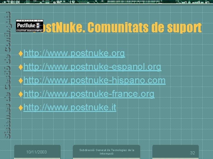 Post. Nuke. Comunitats de suport thttp: //www. postnuke. org thttp: //www. postnuke-espanol. org thttp: