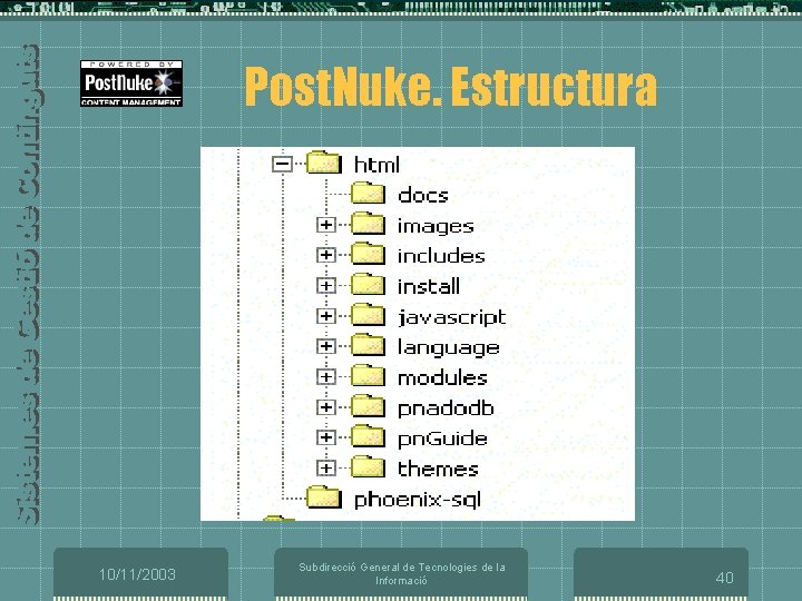 Post. Nuke. Estructura 10/11/2003 Subdirecció General de Tecnologies de la Informació 40 