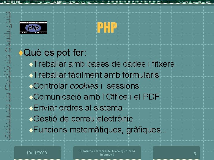 PHP t. Què es pot fer: t. Treballar amb bases de dades i fitxers