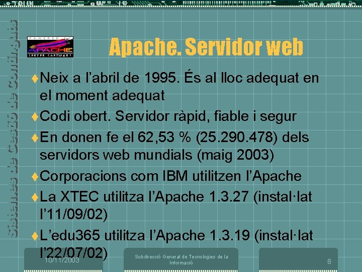 Apache. Servidor web t Neix a l’abril de 1995. És al lloc adequat en