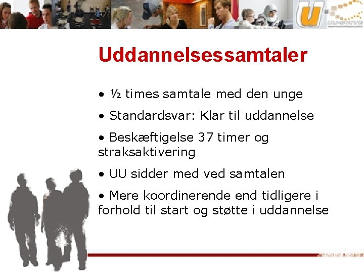 Uddannelsessamtaler • ½ times samtale med den unge • Standardsvar: Klar til uddannelse •