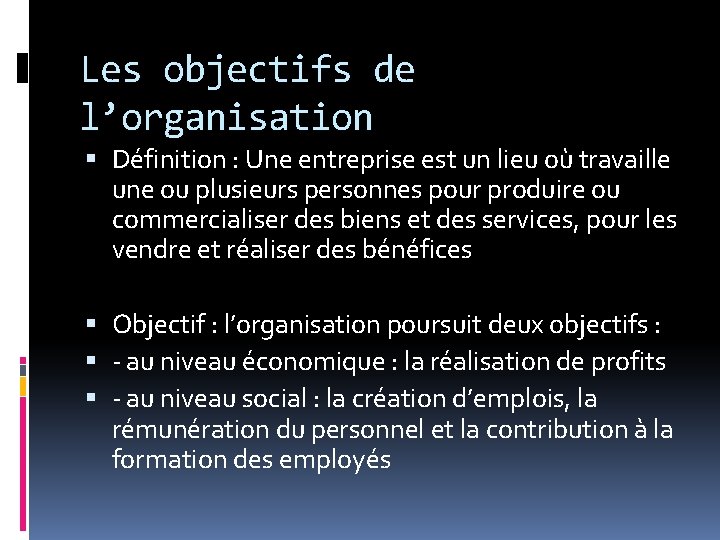 Les objectifs de l’organisation Définition : Une entreprise est un lieu où travaille une