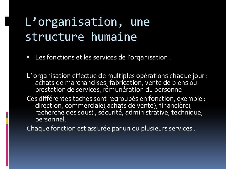 L’organisation, une structure humaine Les fonctions et les services de l’organisation : L’ organisation