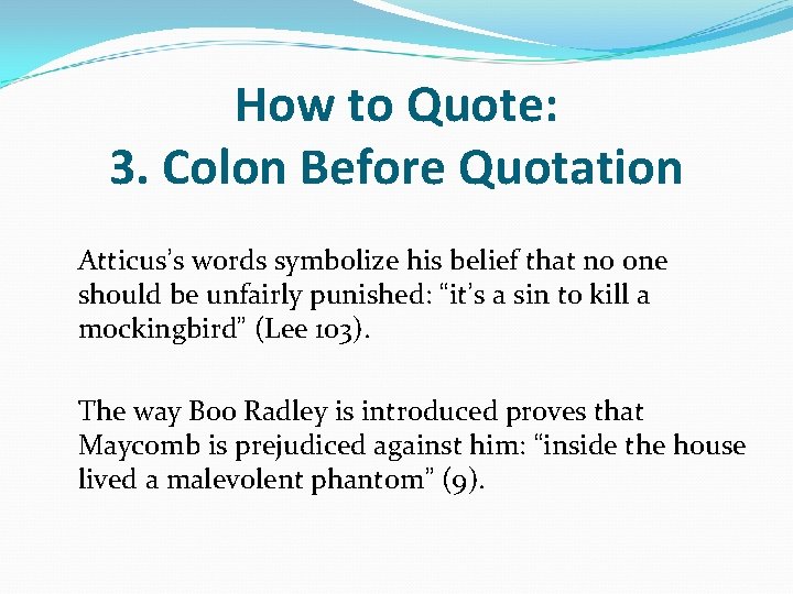 How to Quote: 3. Colon Before Quotation Atticus’s words symbolize his belief that no