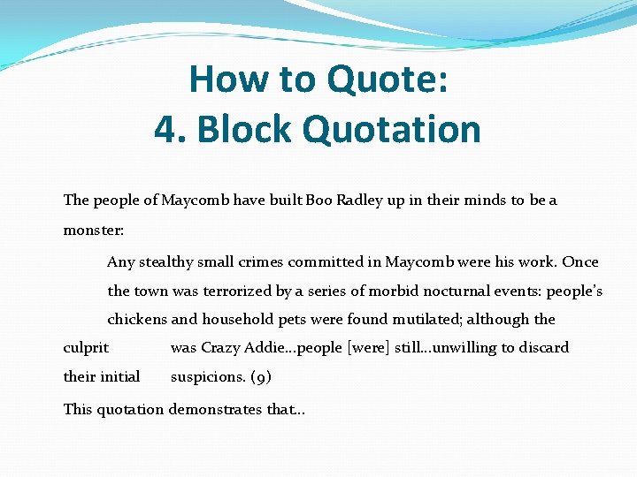 How to Quote: 4. Block Quotation The people of Maycomb have built Boo Radley