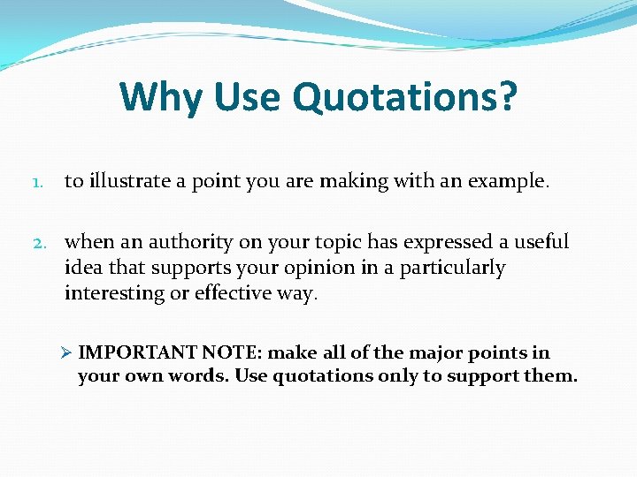 Why Use Quotations? 1. to illustrate a point you are making with an example.