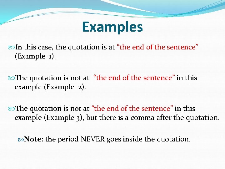 Examples In this case, the quotation is at “the end of the sentence” (Example