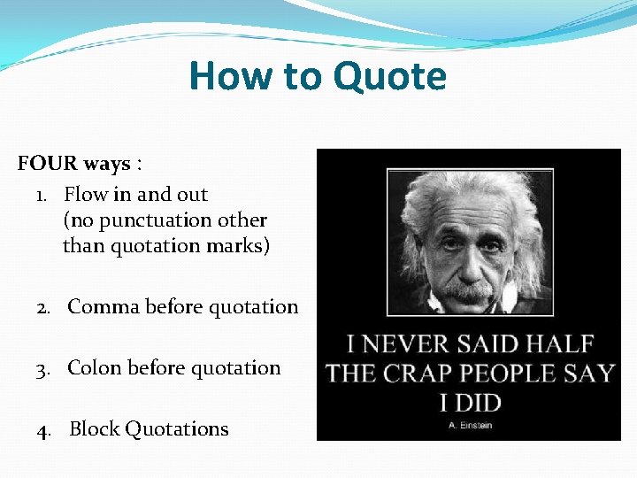 How to Quote FOUR ways : 1. Flow in and out (no punctuation other