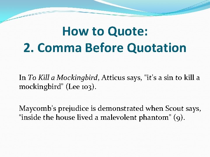 How to Quote: 2. Comma Before Quotation In To Kill a Mockingbird, Atticus says,