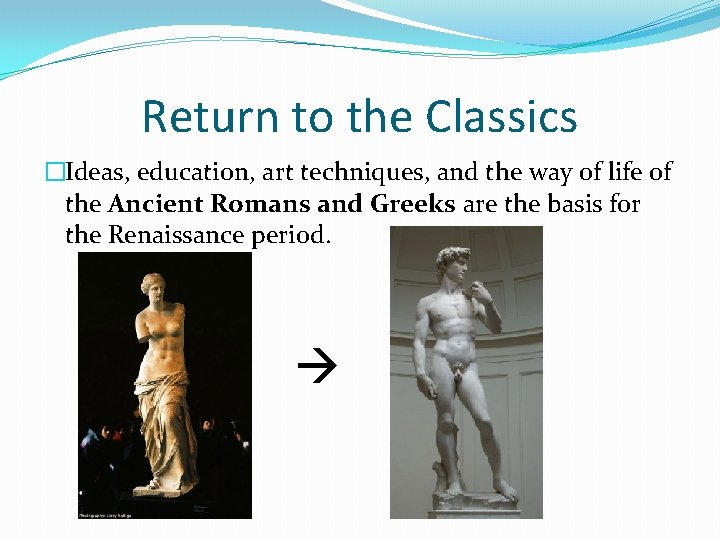 Return to the Classics �Ideas, education, art techniques, and the way of life of