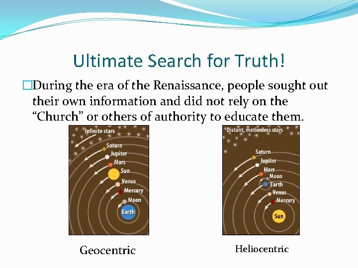 Ultimate Search for Truth! �During the era of the Renaissance, people sought out their