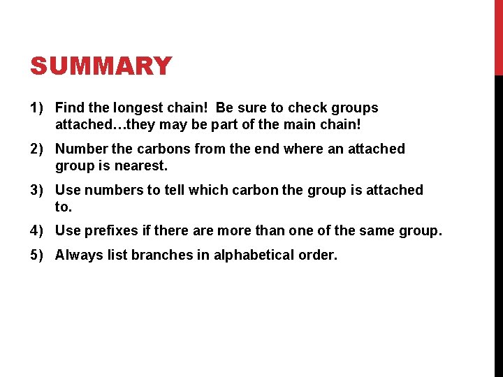 SUMMARY 1) Find the longest chain! Be sure to check groups attached…they may be SUMMARY 1) Find the longest chain! Be sure to check groups attached…they may be