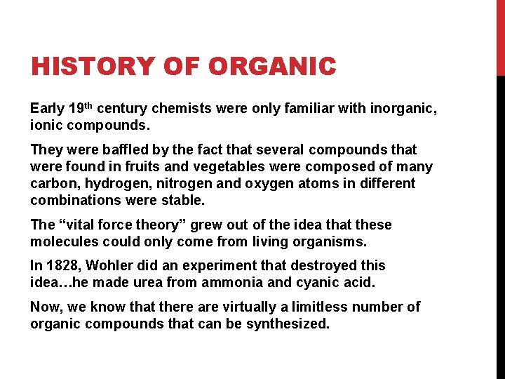 HISTORY OF ORGANIC Early 19 th century chemists were only familiar with inorganic, ionic HISTORY OF ORGANIC Early 19 th century chemists were only familiar with inorganic, ionic
