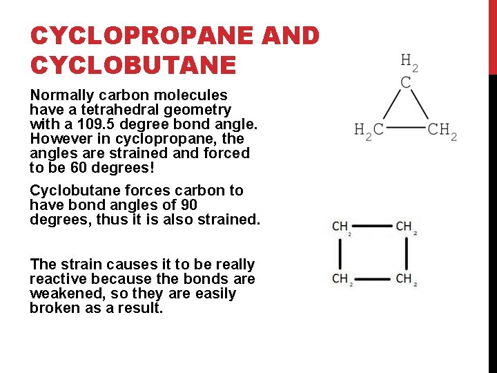 CYCLOPROPANE AND CYCLOBUTANE Normally carbon molecules have a tetrahedral geometry with a 109. 5 CYCLOPROPANE AND CYCLOBUTANE Normally carbon molecules have a tetrahedral geometry with a 109. 5