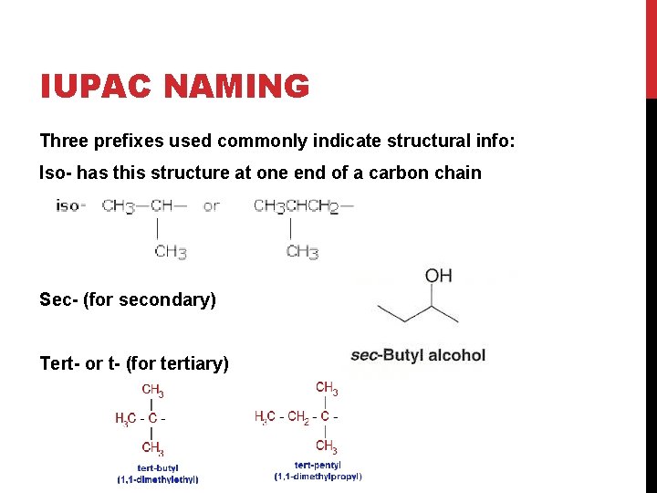 IUPAC NAMING Three prefixes used commonly indicate structural info: Iso- has this structure at IUPAC NAMING Three prefixes used commonly indicate structural info: Iso- has this structure at