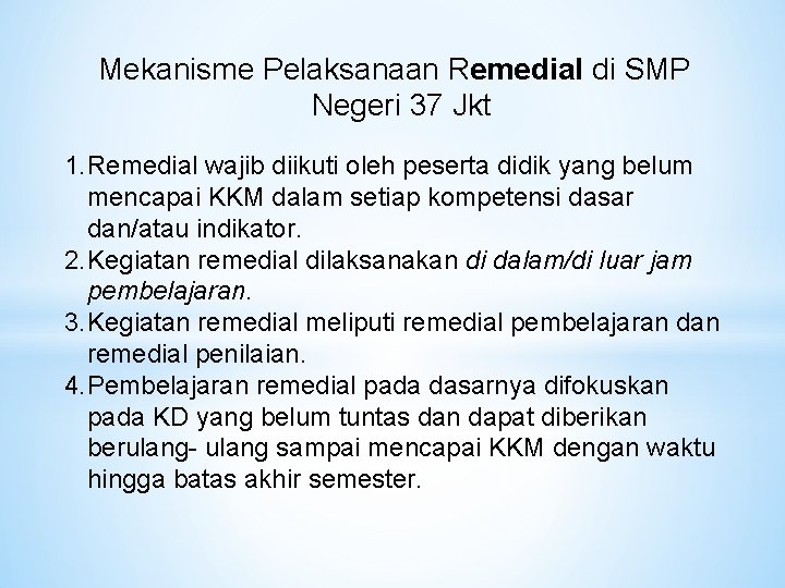 Mekanisme Pelaksanaan Remedial di SMP Negeri 37 Jkt 1. Remedial wajib diikuti oleh peserta