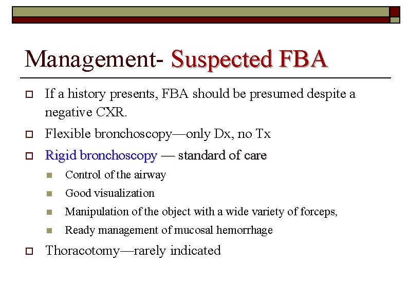 Management- Suspected FBA o If a history presents, FBA should be presumed despite a