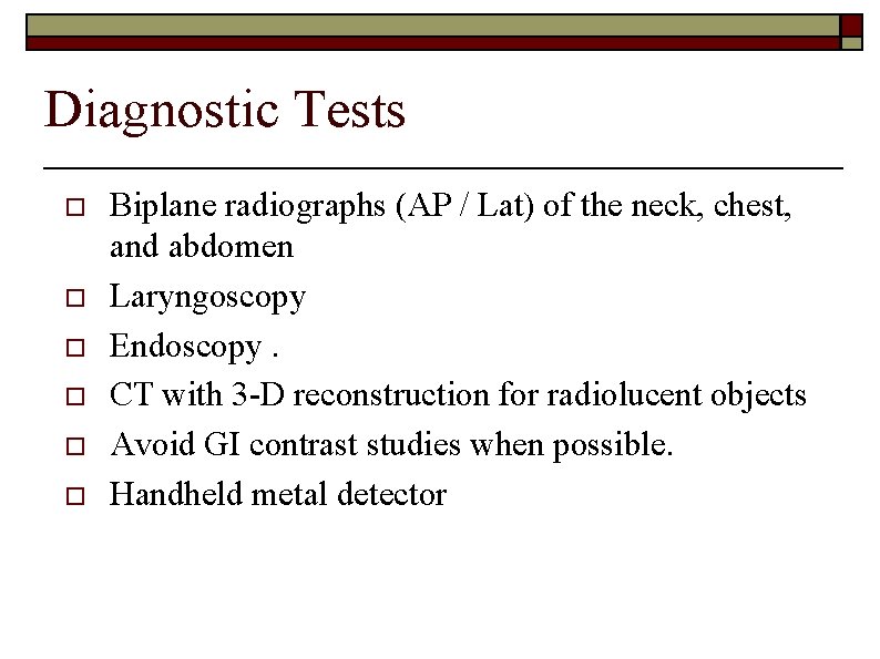 Diagnostic Tests o o o Biplane radiographs (AP / Lat) of the neck, chest,