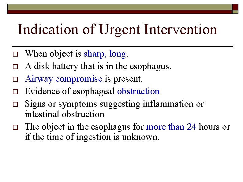 Indication of Urgent Intervention o o o When object is sharp, long. A disk