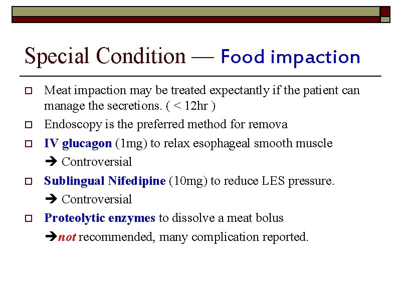 Special Condition — Food impaction o o o Meat impaction may be treated expectantly
